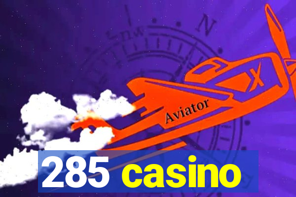 285 casino